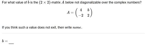 Solved For What Value Of B Is The X Matrix A Below Not