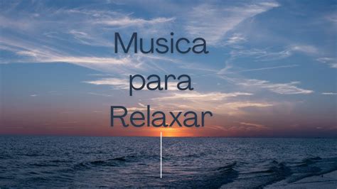 Medita O E Paz De Espirito Musica Relaxante E Som Para Relaxar E