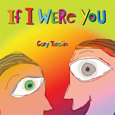 If I Were You The Journey Of A Book By Gary Turchin