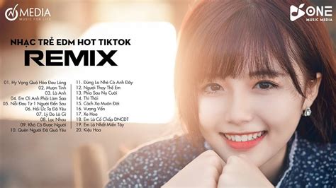 Top 20 Bản Edm Tiktok Hay Nhất 2023 Bxh Nhạc Trẻ Remix Hay Nhất Hiện