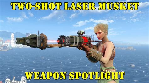 Fallout 4 Weapon Spotlights Two Shot Laser Musket Youtube