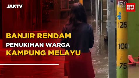 Banjir Rendam Pemukiman Warga Kampung Melayu Jaktv Official Vidio