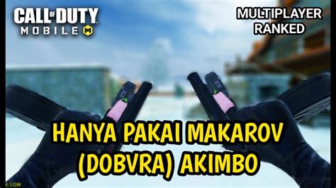 Coba Pakai Makarov Dobvra Akimbo Di Rank Legendary Call Of Duty