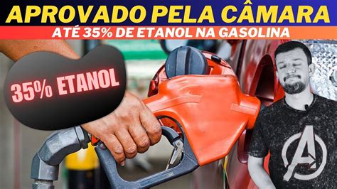 LASCOU Aprovado pela CÂMARA até 35 de ETANOL na GASOLINA o que vai