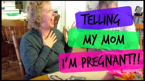 Telling My Mom Im Pregnant Youtube