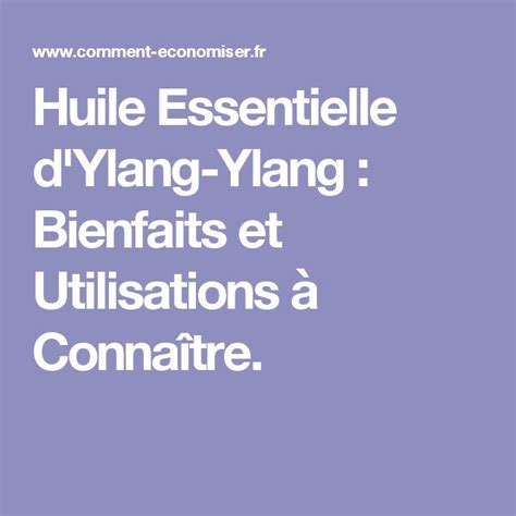 Huile Essentielle d Ylang Ylang Bienfaits et Utilisations à Connaître