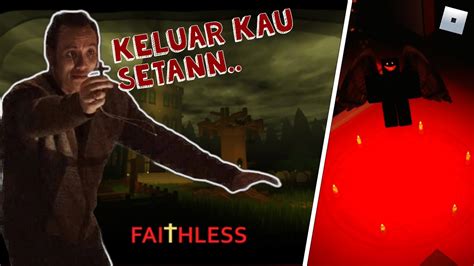 WAHAI S3T4N JAHAT KELUARLAH DARI TUBUH ANAK ITU ROBLOX FAITHLESS