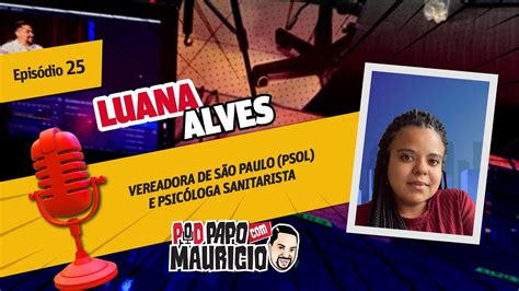 Luana Alves Psol Podpapo Youtube