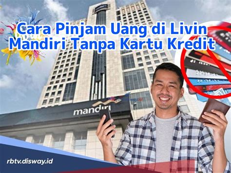 Tawarkan Layanan Mudah Anti Ribet Begini Cara Pinjam Uang Di Livin