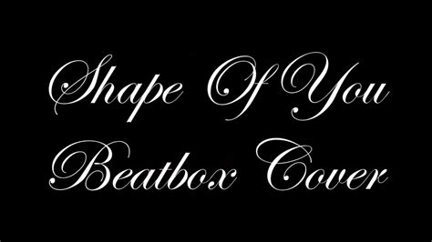 Ed Sheeran Shape Of You Beatbox Cover Youtube