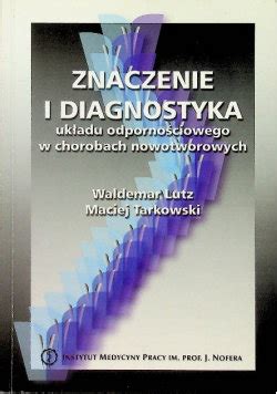 Znaczenie I Diagnostyka Uk Adu Odporno Ciowego W Chorobach