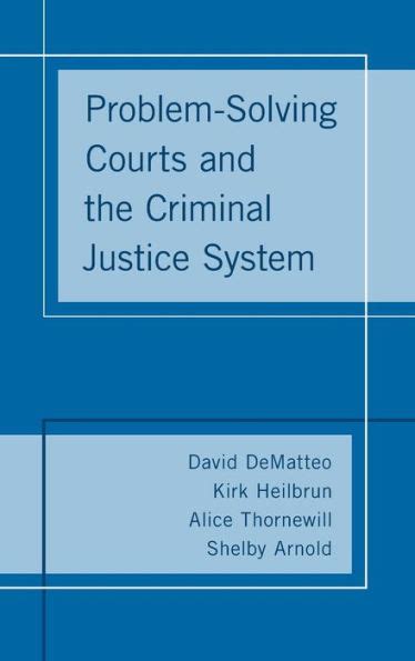 Problem Solving Courts And The Criminal Justice System By David