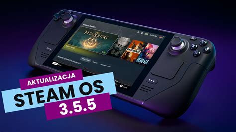 Aktualizacja Steam Decka do Steam OS 3 5 5 już w wersji stabilnej