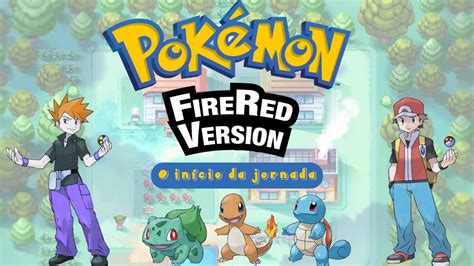 Pok Mon Fire Red Pt Br Ep O In Cio Da Jornada Youtube