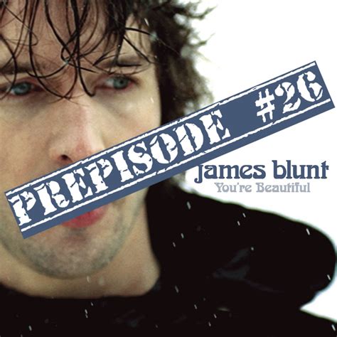 Prepisode #26 - James Blunt - You're Beautiful | Why I Hate this Album