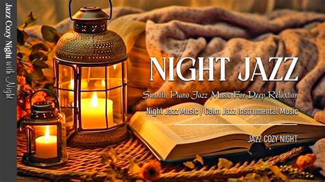 Night Of Soft Jazz Music Sleep Jazz Instrumental Music Smoothing