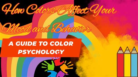 How Colors Affect Your Mood And Behavior A Guide To Color Psychology