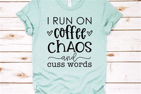 I Run On Coffee Chaos And Cuss Words Svg