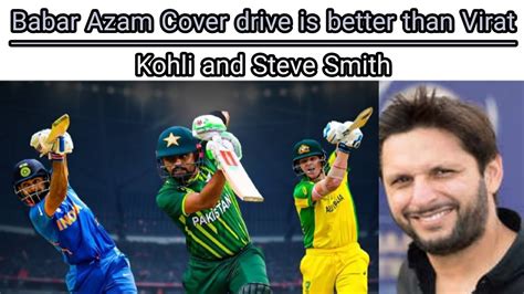 Babar Azam Cover Drive Is Better Than Virat Kohli And Steve Smith