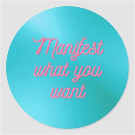 A Blue Round Sticker With The Words Manfest What You Want