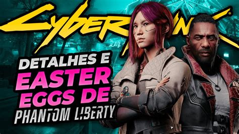 Segredos E Easter Eggs De Cyberpunk Phantom Liberty Parte