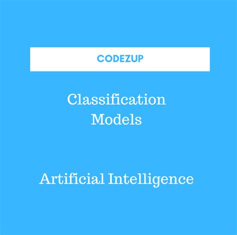 Classification Models In Machine Learning Codez Up