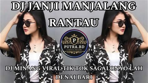 Dj Janji Manjalang Rantau Dj Minang Viral Tik Tok Sagalonyo Lah Denai