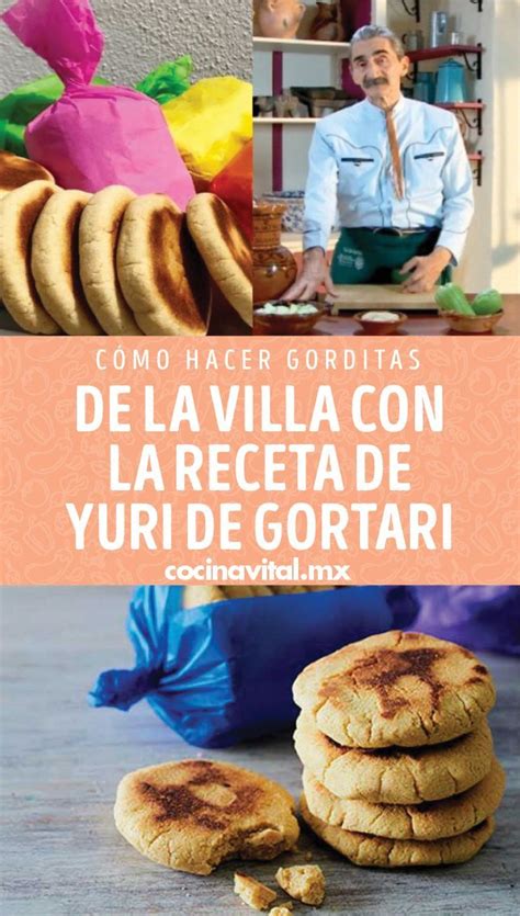 C Mo Hacer Gorditas De La Villa Con La Receta De Yuri De Gortari