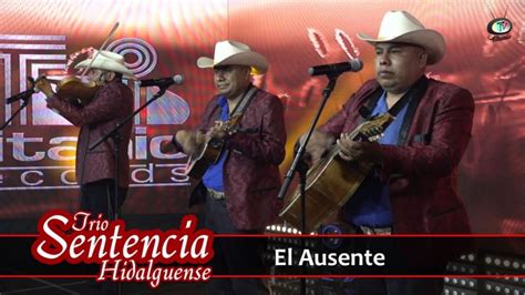 Trío Sentencia Hidalguense El Ausente Video Oficial YouTube