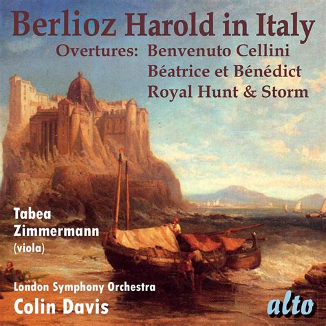 Berlioz Harold In Italy Overtures By Tabea Zimmermann Sir Colin