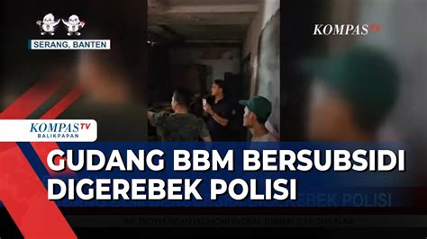 Polisi Gerebek Gudang Penyimpanan Bbm Bersubsidi Youtube