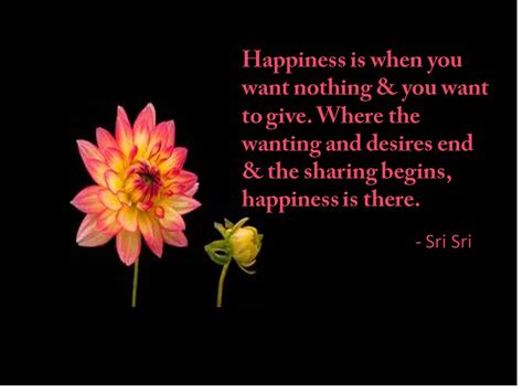 Quotes by Sri Sri Ravi Shankar: Quotes on Happiness - 2