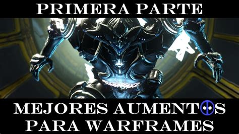 Warframe Los Mejores Aumentos Para Warframes 1ra Parte YouTube