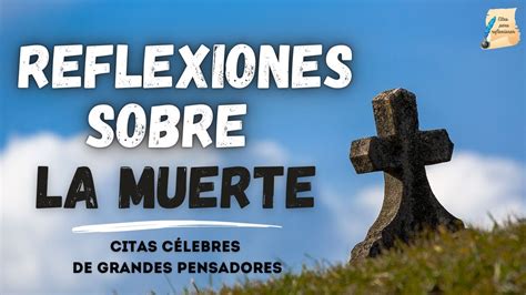 Frases y Reflexiones que te harán valorar la VIDA La Muerte bajo una