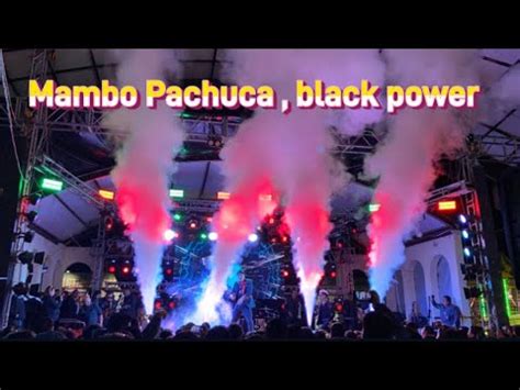 Black Power Mambo Pachuca En Contla De Juan Cuamatzi Tlaxcala 2023