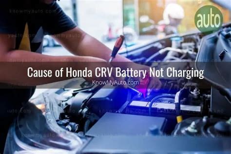 Honda Crv Battery Issues Draining Not Charging Know My Auto