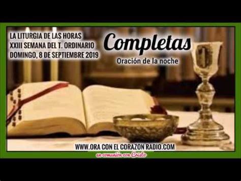 COMPLETAS ORACION DE LA NOCHE XXIII SEMANA DEL T ORDINARIO DOMINGO 8