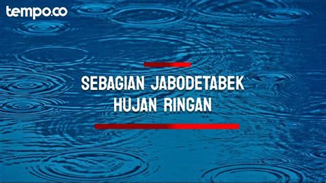 Bmkg Sebagian Wilayah Jabodetabek Hujan Ringan Pada Rabu Video Tempo Co