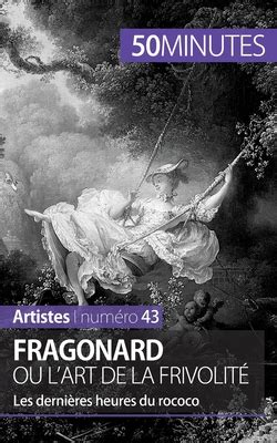 Fragonard Ou L Art De La Frivolit Les Derni Res Heures Du Rococo By