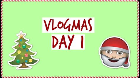 VLOGMAS DAY ONE LET S DO THIS YouTube