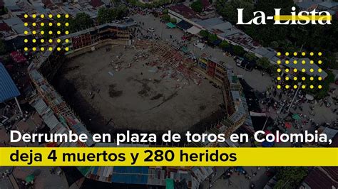 Derrumbe En Plaza De Toros En Colombia Deja 4 Muertos Y 280 Heridos