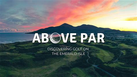 Above Par Discovering Ireland S Best Golf Courses Youtube