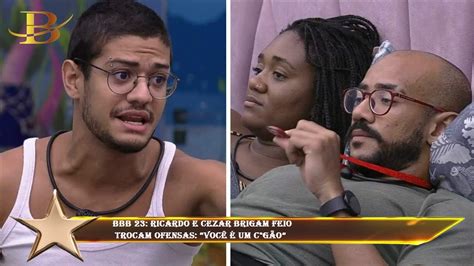 Bbb Ricardo E Cezar Brigam Feio Trocam Ofensas Voc Um C G O