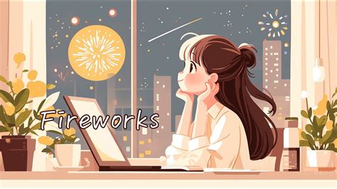 Cozy Lo Fi Room Fireworks Chill Relax Study Work Youtube