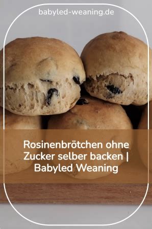 Rosinenbr Tchen Rezept Ohne Zucker Selber Backen Babyled Weaning