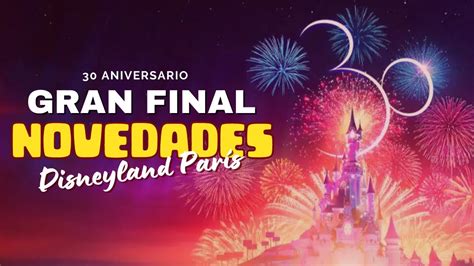 Novedades Para El Gran Final Del Aniversario De Disneyland Paris En