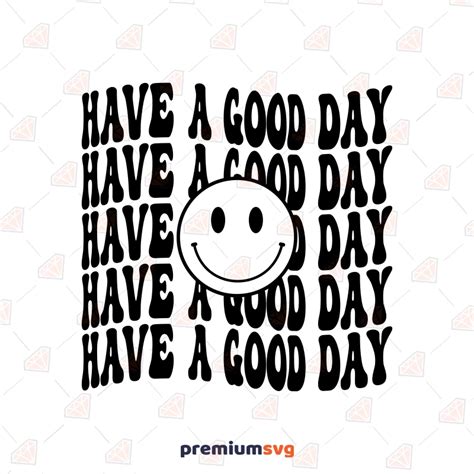 Have A Good Day Smiley Face Svg Smiley Svg Digital Download Premiumsvg