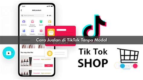 5 Cara Jualan Di Tiktok Tanpa Modal And Tanpa Followers 2024