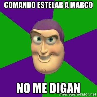 Comando Estelar A Marco No Me Digan Buzz Lightyear Meme Generator