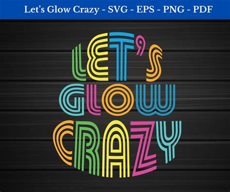 Lets Glow Crazy Svg Lets Glow Crazy Png Let S Glow Party Shirt Svg